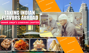 Taking Indian Flavors Abroad Nahar Singh Canadian Chapter